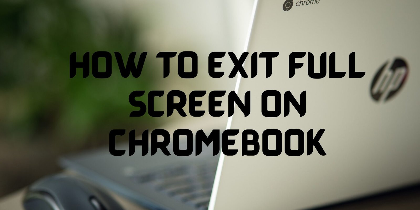 How To Exit Full Screen On Hp Laptop