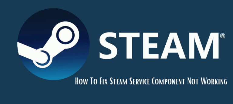 How To Fix Steam Service Component Not Working